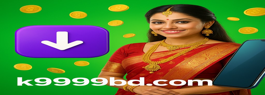 K9999 Sign Up in Bangladesh – APK Download and bonus offer up to ৳1,888